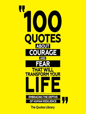 cover image of 100 Quotes About Courage and Fear That Will Transform Your Life